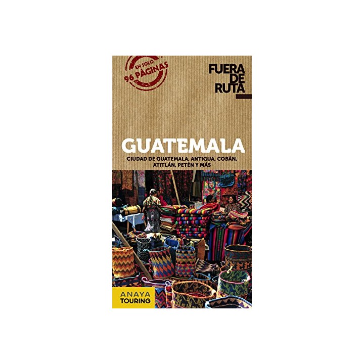 FUERA DE RUTA. GUATEMALA. Ciudad de Guatemala, Antigua, Cobán, Atitlán, Petén y más